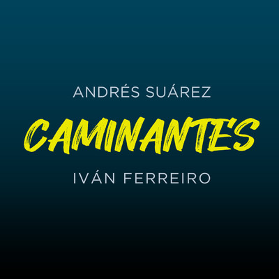 CAMINANTES/Andres Suarez／Ivan Ferreiro