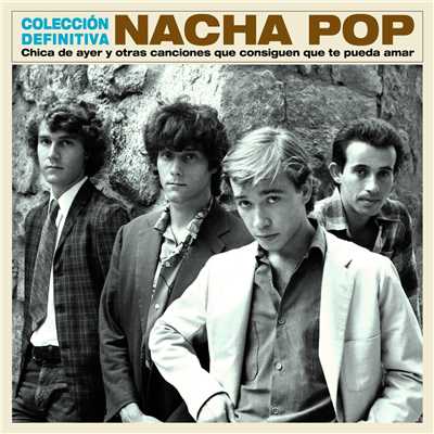 Chica de ayer y otras canciones que consiguen que te pueda amar - Coleccion Definitiva/Nacha Pop