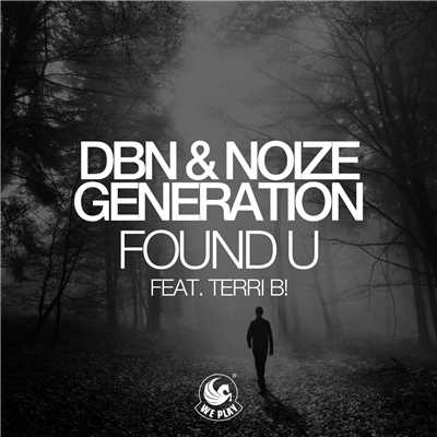 Found U (feat. Terri B！)/DBN & Noize Generation