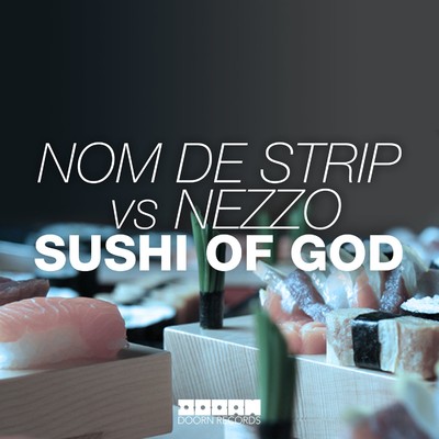 Sushi Of God/Nom De Strip／NEZZO