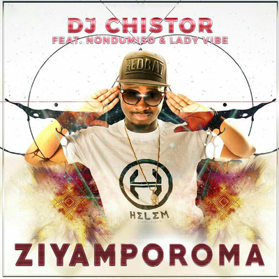 Ziyamporoma/Lady Vibe／DJ Chistor／Nondumiso