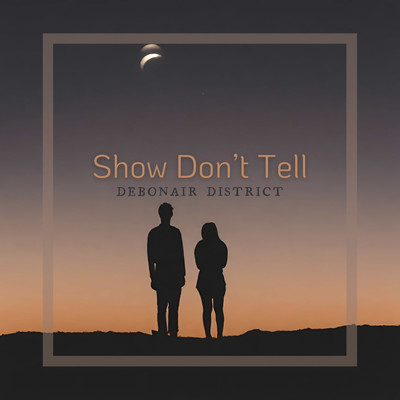 シングル/Show Don't Tell/Debonair District