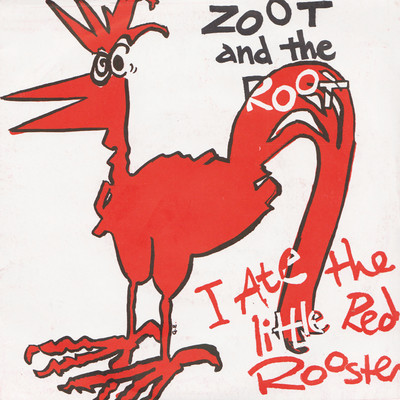 I Ate The Little Red Rooster/Zoot And The Roots