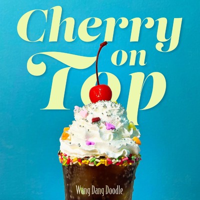 シングル/Cherry on Top/Wang Dang Doodle