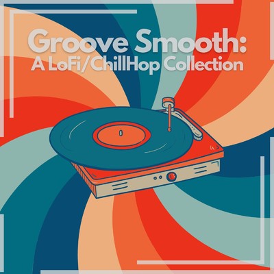 心地いいGroove Smooth: A LoFi／ChillHop Collection/Cafe lounge resort