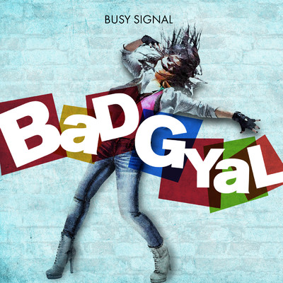 シングル/Bad Gyal/Busy Signal