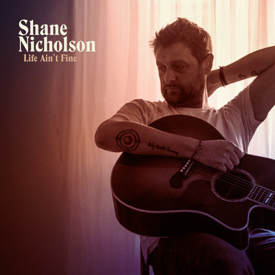 シングル/Life Ain't Fine/Shane Nicholson