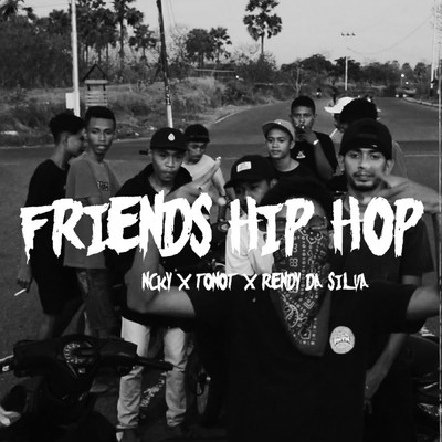 Friends Hip Hop (featuring Ncky, Tonot)/Rendy Da Silva