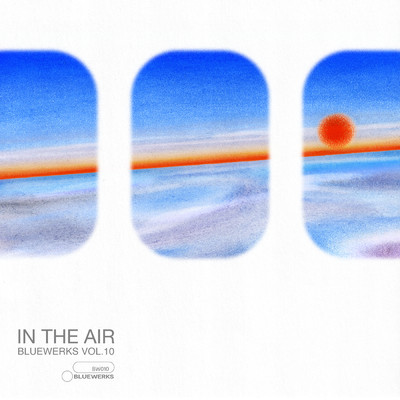 Bluewerks Vol. 10: In The Air/Bluewerks／Quiet Point