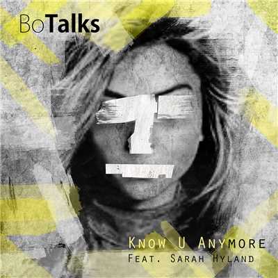 Know U Anymore (featuring Sarah Hyland)/BoTalks