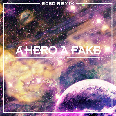 Volatile (Explicit) (2020 Remix)/A Hero A Fake