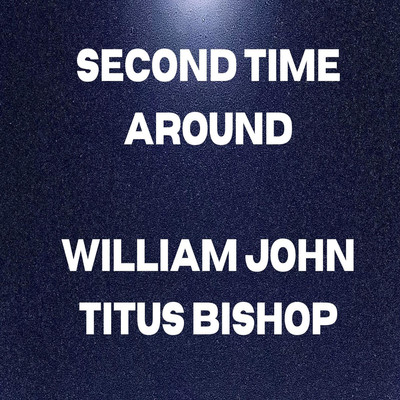 アルバム/Second Time Around/William John Titus Bishop