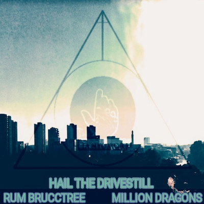 Hail The Drivestill (feat. Million Dragons)/Rum Brucctree