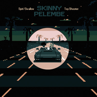 Spit／Swallow/Skinny Pelembe