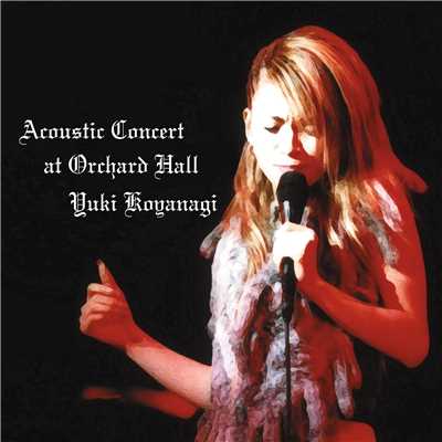 Acoustic Concert At Orchard Hall/小柳ゆき