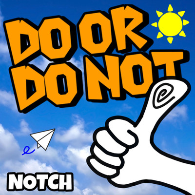 アルバム/DO OR DO NOT/NOTCH