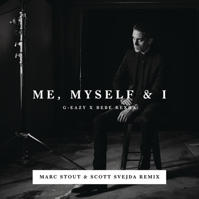 シングル/Me, Myself & I (Marc Stout & Scott Svejda Remix) (Explicit)/G-Eazy／Bebe Rexha