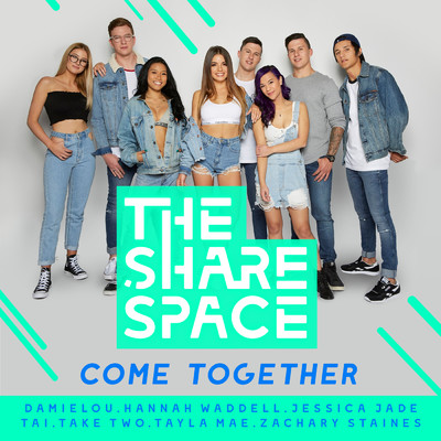 Come Together (The ShareSpace Australia 2017) (Explicit)/Damielou／Hannah Waddell／Jessica Jade／Tai／Take Two／Tayla Mae／Zachary Staines