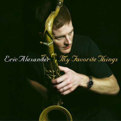 アルバム/My Favorite Things/Eric Alexander Quartet