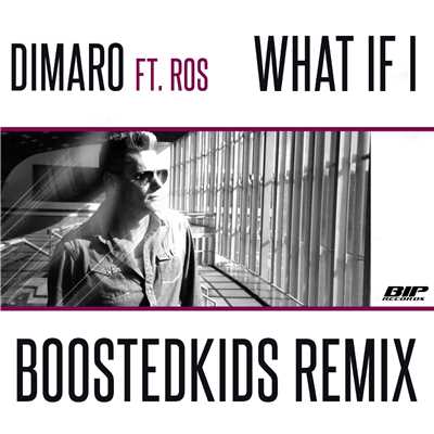 シングル/What If I (feat. Ros) [Boostedkids Extended Remix]/DIMARO
