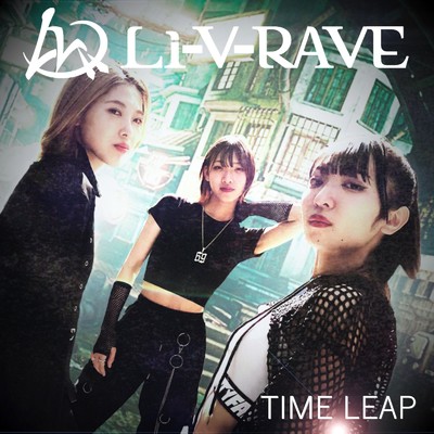 TIME LEAP/Li-V-RAVE