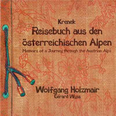 Krenek: Reisebuch aus den osterreichischen Alpen, Op. 62 ／ Band 1 - Kloster in den Alpen/ヴォルフガング・ホルツマイアー／ジェラール・ワイス