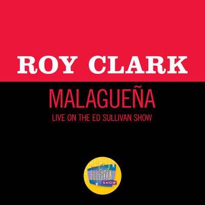 Malaguena (Live On The Ed Sullivan Show, November 1, 1970)/ロイ・クラーク
