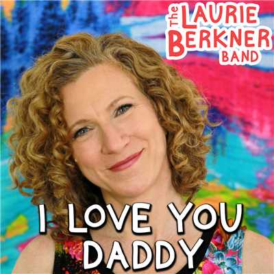 シングル/I Love You Daddy/The Laurie Berkner Band