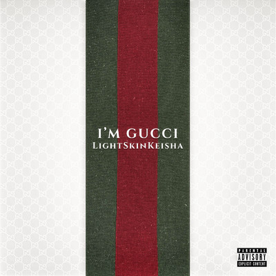 I'm Gucci (Explicit)/LightSkinKeisha