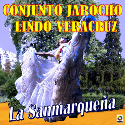 アルバム/La Sanmarquena/Conjunto Jarocho Lindo Veracruz