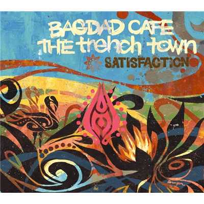 アルバム/SATISFACTION/BAGDAD CAFE THE trench town
