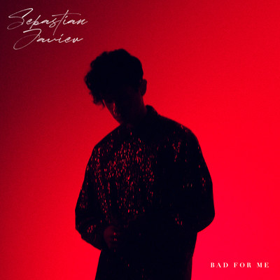 シングル/Bad For Me/Sebastian Javier