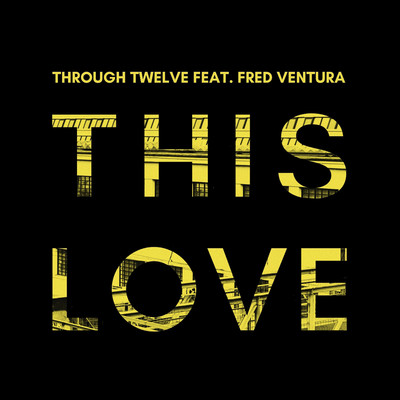 シングル/This Love (feat. Fred Ventura) [Radio Edit]/Through Twelve