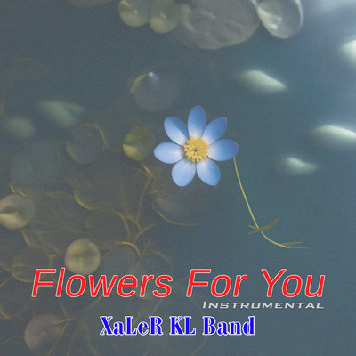 アルバム/Flowers For You (Instrumental)/Xaler KL Band