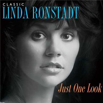 Just One Look: Classic Linda Ronstadt (2015 Remaster)/リンダ・ロンシュタット