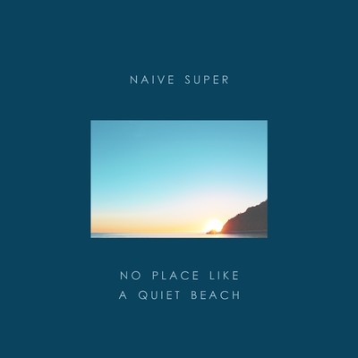 シングル/No Place Like A Quiet Beach/Naive Super
