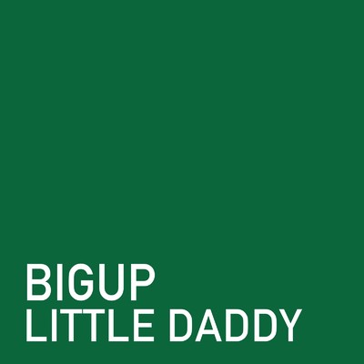 BIGUP/LITTLE DADDY