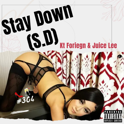 Stay Down (Explicit)/Kt Foreign／Juice Lee