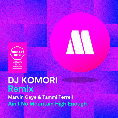 シングル/Ain't No Moutain High Enough (DJ KOMORI Remix)/マーヴィン・ゲイ／タミー・テレル