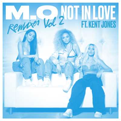 アルバム/Not In Love (featuring Kent Jones／Remixes Vol. 2)/M.O