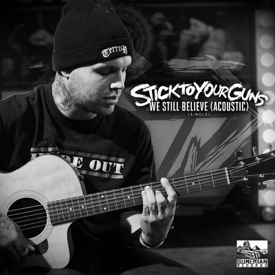 We Still Believe (Acoustic)/Stick To Your Guns