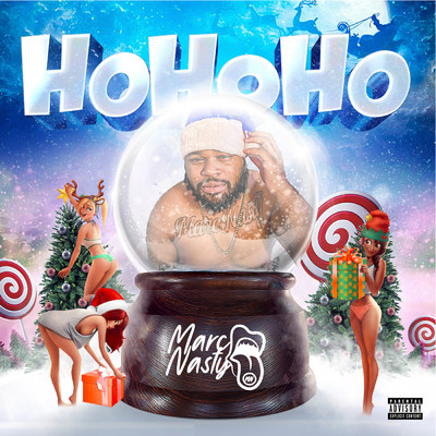 Ho Ho Ho (Explicit)/Marc Nasty