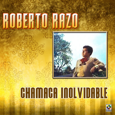 Chamaca Inolvidable/Roberto Razo