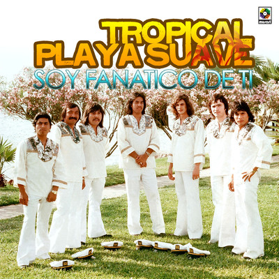 アルバム/Soy Fanatico De Ti/Tropical Playa Suave