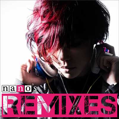 アルバム/nano's REMIXES/ナノ