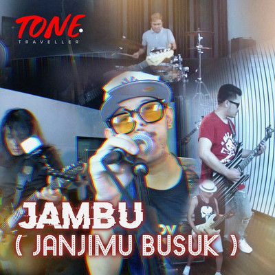 Jambu (Janjimu Busuk)/Tone Traveller
