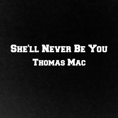 シングル/She'll Never Be You/Thomas Mac