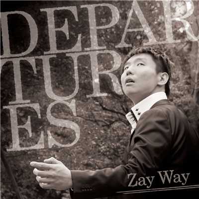 DEPARTURES/Zay Way