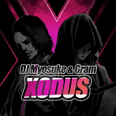 シングル/XODUS/DJ Myosuke & Gram