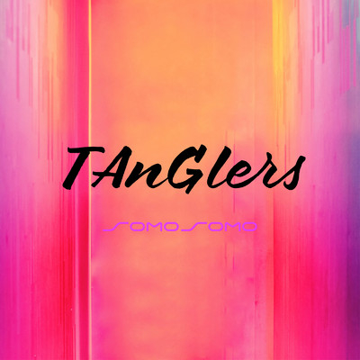 TAnGlers/SOMOSOMO